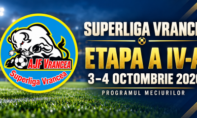 Superliga Vrancei – etapa a IV-a, 3–4 octombrie 2026, programul meciurilor, cu sigla AJF Vrancea