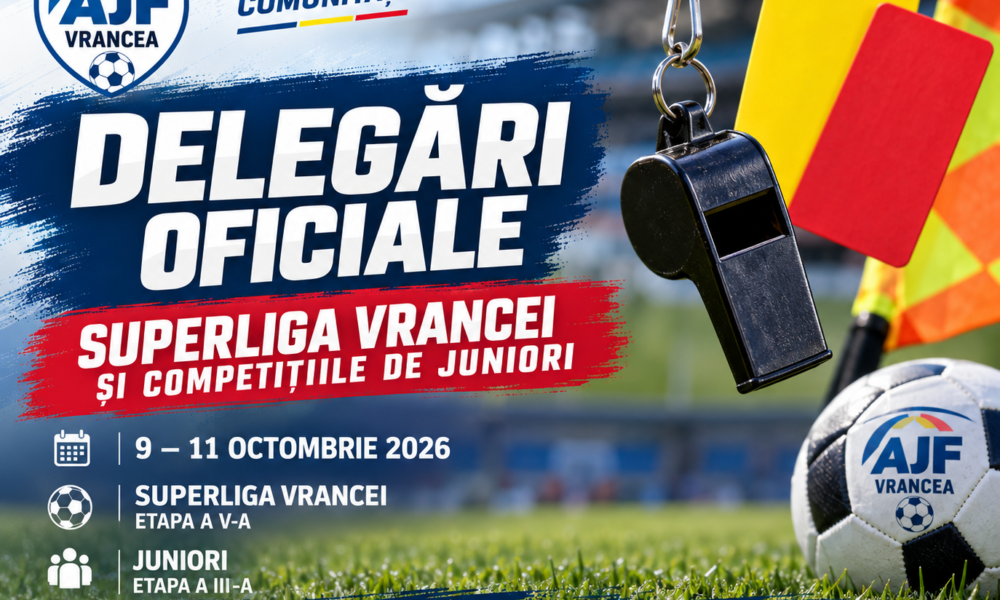 AJF Vrancea – delegări oficiale, 9–11 octombrie 2026, Superliga Vrancei și competițiile de juniori
