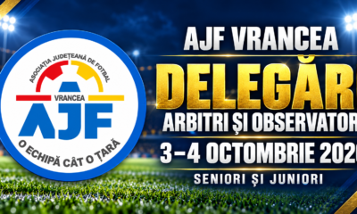 AJF Vrancea – delegări arbitri și observatori, 3–4 octombrie 2026, seniori și juniori